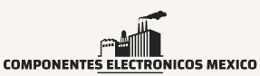 COMPONENTES ELECTRONICOS MEXICO
